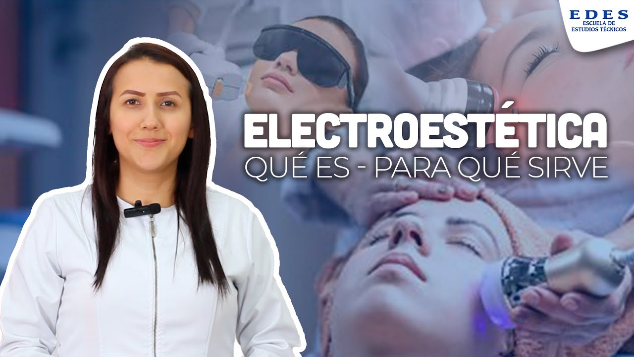 ¿Qué Es La ELECTROESTÉTICA? | #EDES
