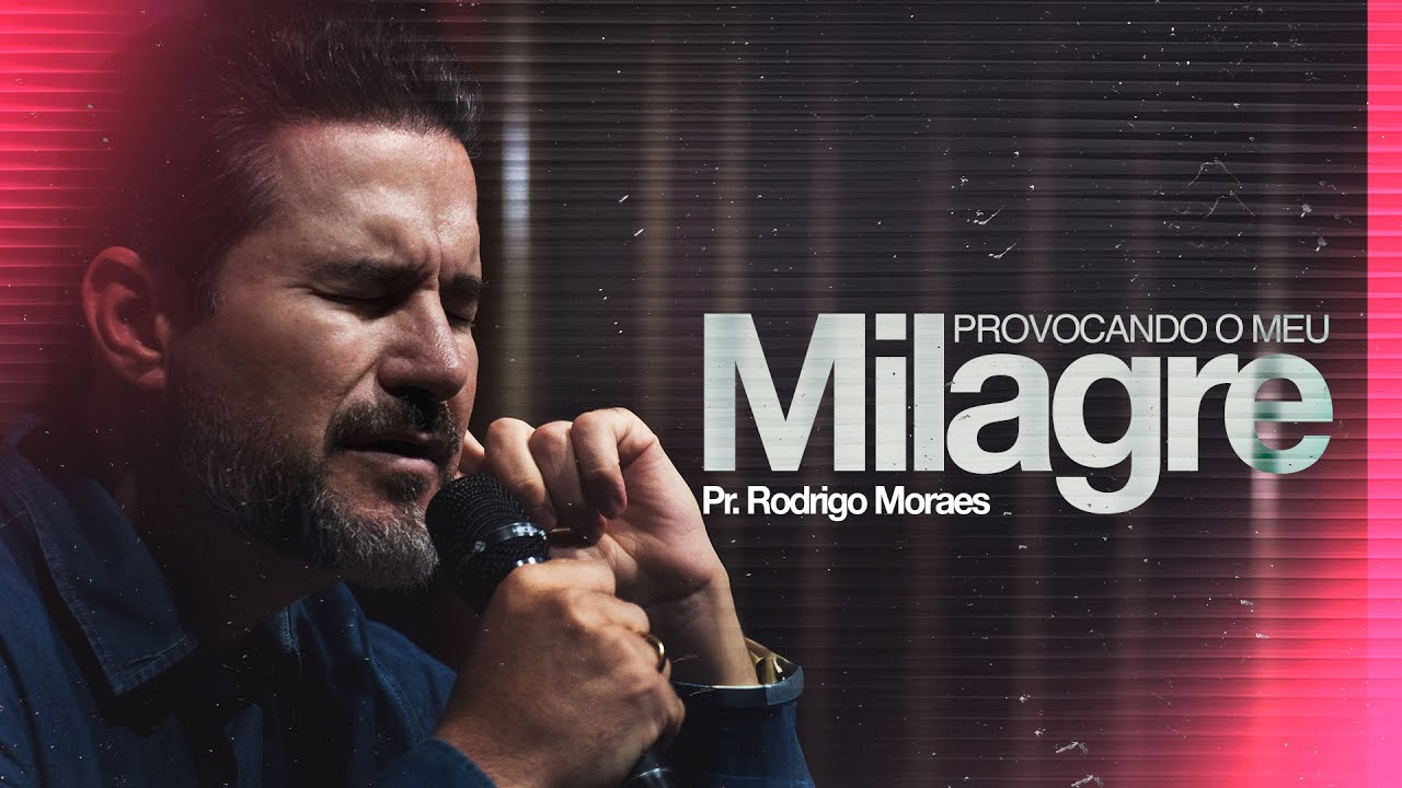 Provocando o meu Milagre | Pr. Rodrigo Moraes