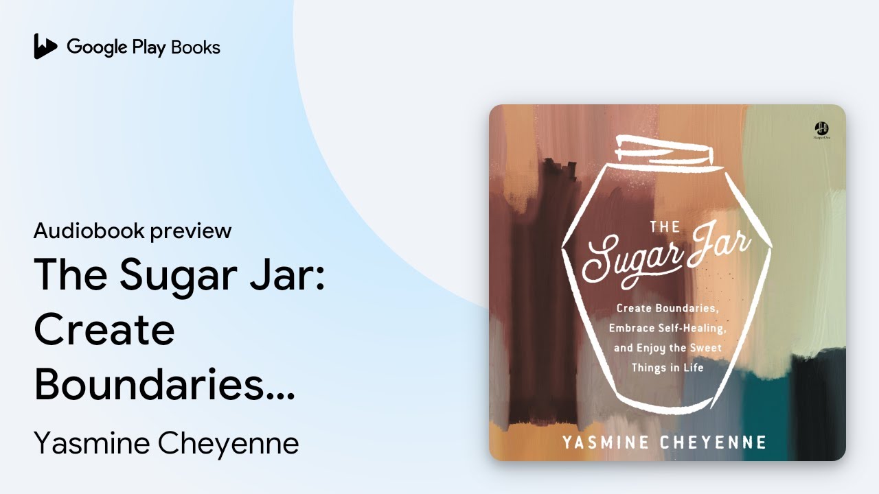 The Sugar Jar: Create Boundaries, Embrace&hellip; by Yasmine Cheyenne &middot; Audiobook preview