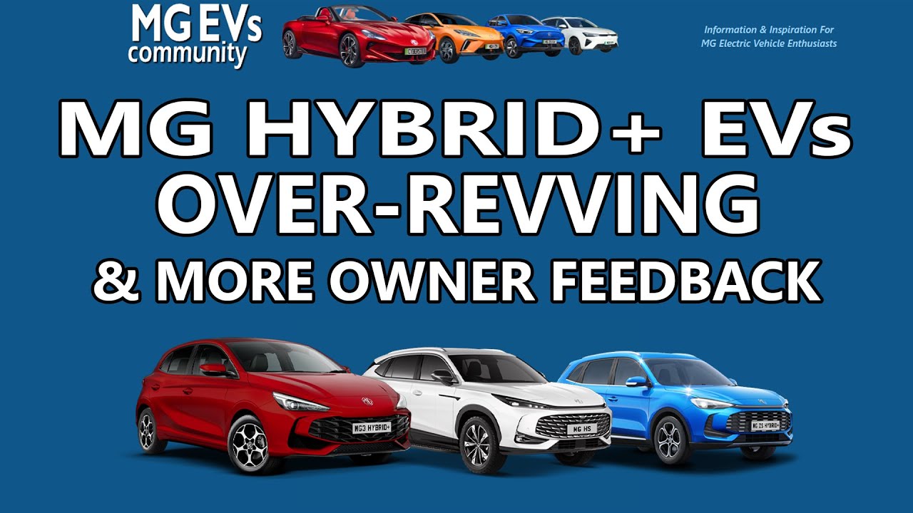 MG Hybrid+ EVs OVER-REVVING & more owner feedback