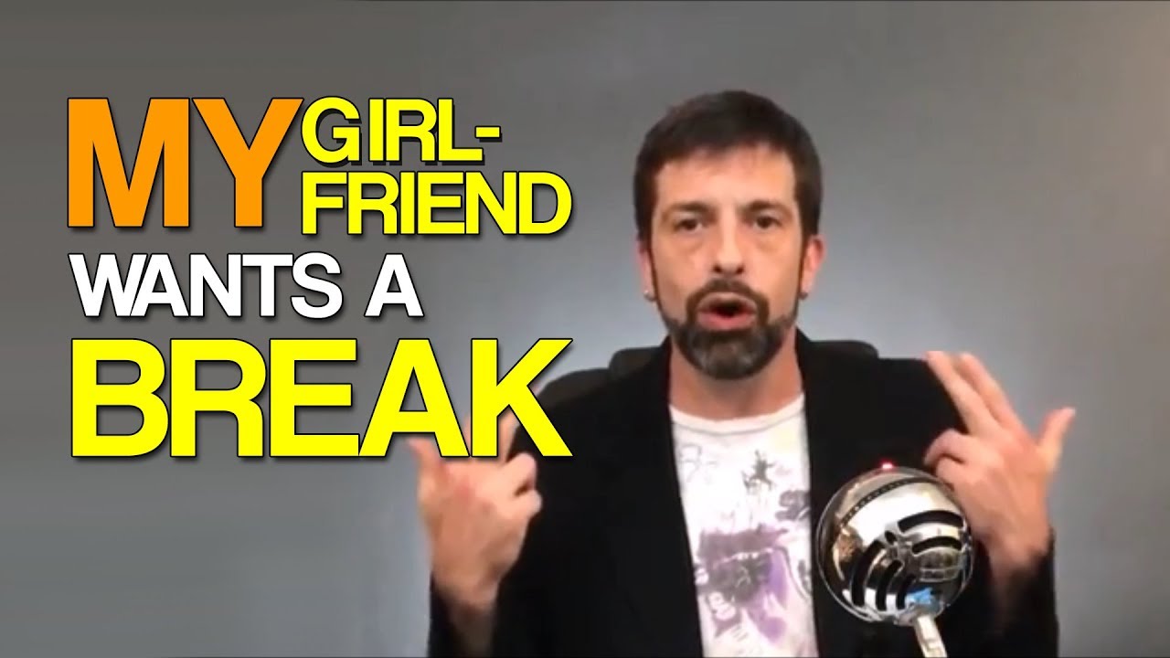 My Girlfriend Wants a Break