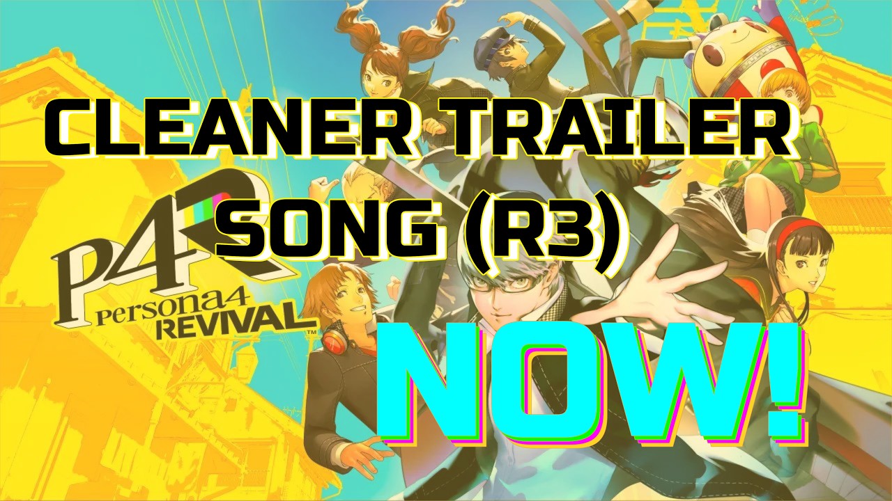 (OUTDATED R3 S.C.) Persona 4 Revival Pre-Order Trailer Song