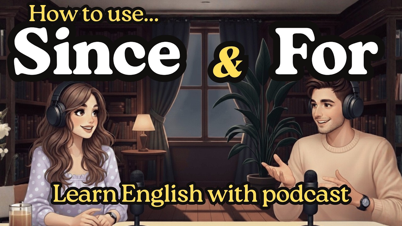 How to Use Since and For Correctly In English | English Podcast Conversation
