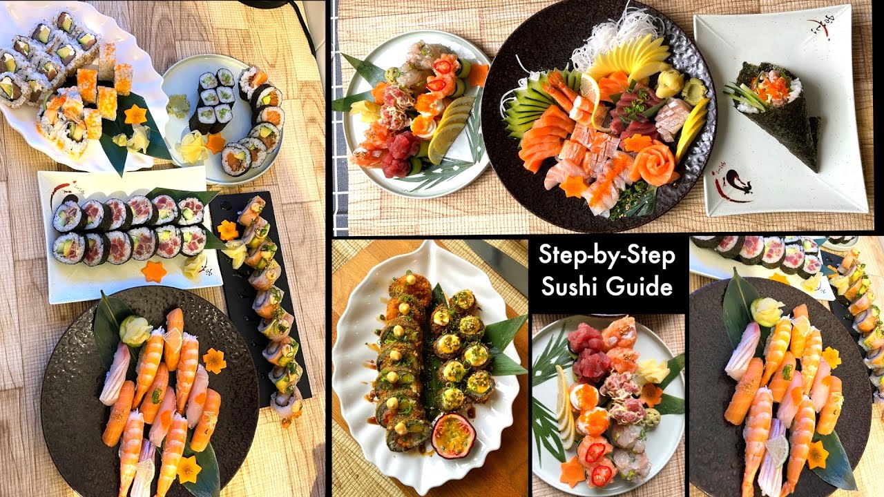 Step-by-Step Sushi Making Guide: Sushi Rice, Rolls, Sashimi, Gunkan, Temaki & Deep-Fried Sushi