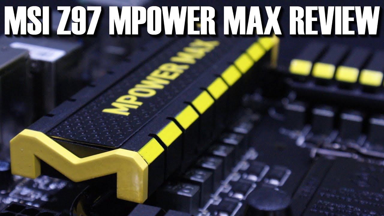 MSI Z97 MPOWER MAX Overclocking Motherboard Review