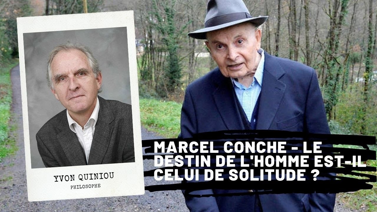 Marcel CONCHE - Le destin de l'homme est-il celui de solitude ?