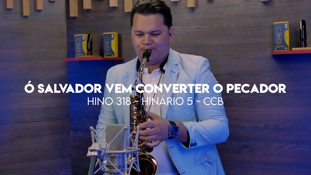 Hino 318 da CCB - Ó Salvador Vem Converter o Pecador - Sax Alto - CCB - Samuel Flóes - Hinário 5