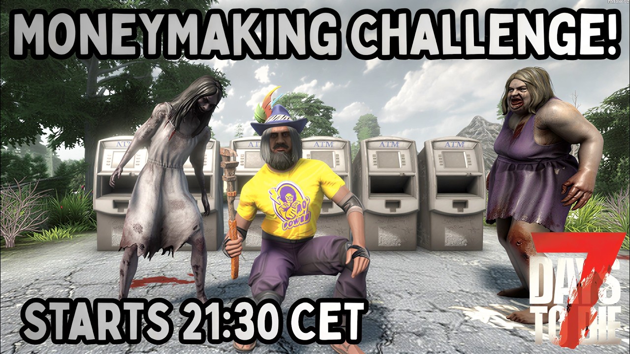 Moneymaking Challenge 7 Days to Die 2.5 - 100K in 10 Days