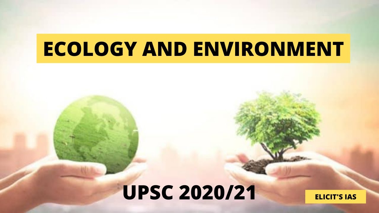 Introduction to Ecology And Environment - 1 | UPSC CSE/IAS 2020