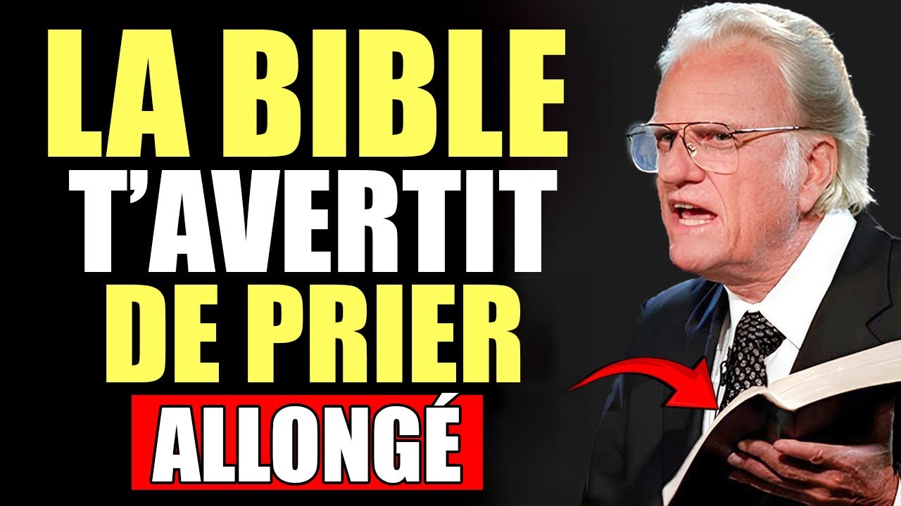 Le Danger Spirituel de Prier Allongé ! Selon la Bible | Billy Graham