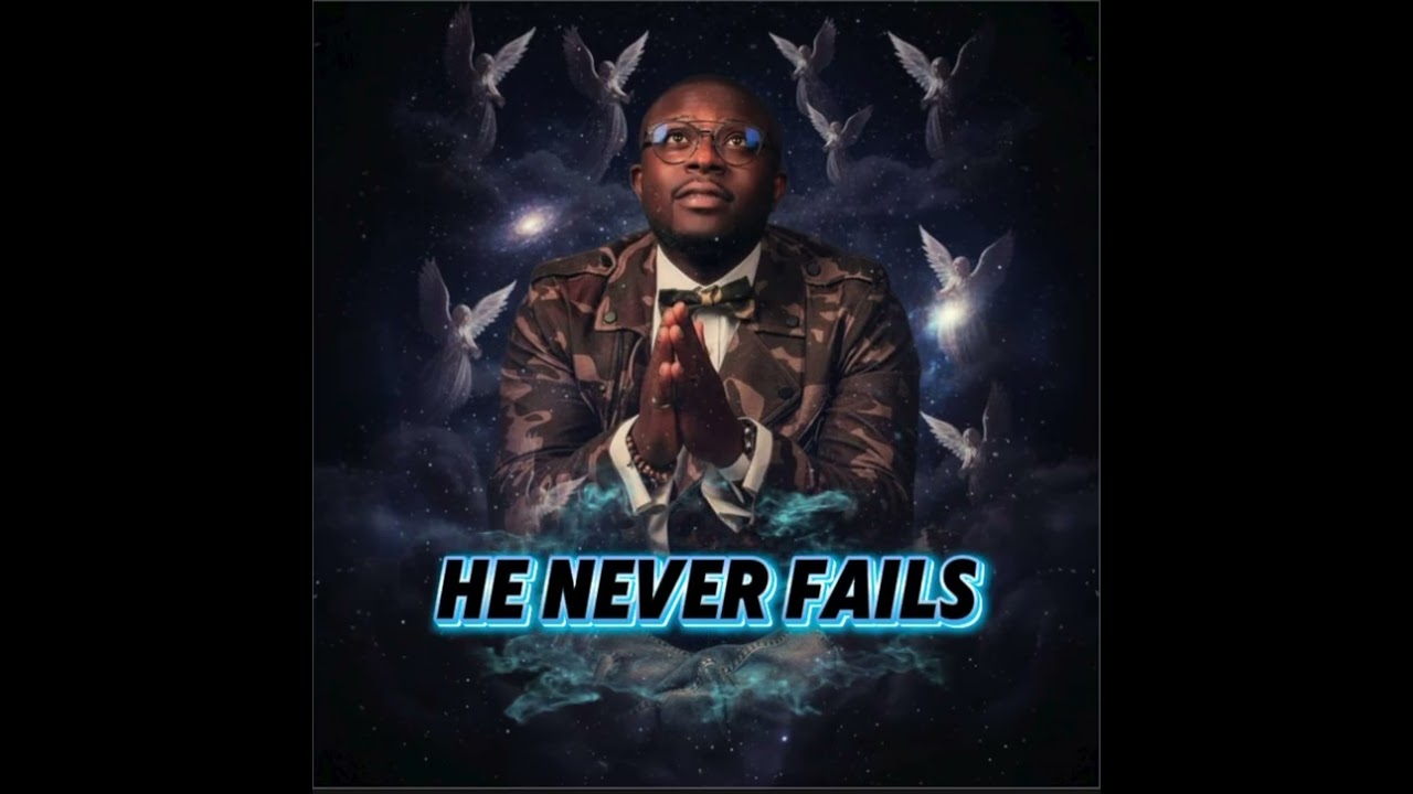 HE NEVER FAILS