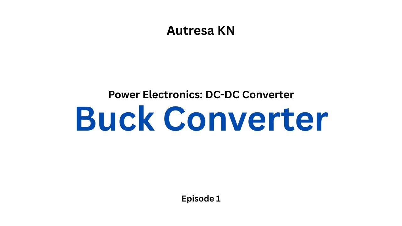 Belajar DC-DC Converter: Prinsip Kerja dan Persamaan Buck Converter
