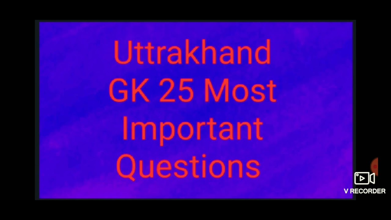 Uttarakhand top 20 most important questions for uttarakhand exams