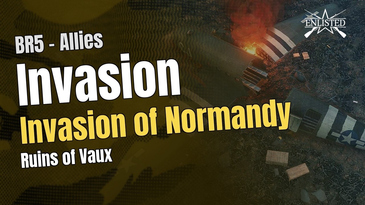 BR5  🇺🇸 Allies: Invasion of Normandy - Ruins of Vaux (Invasion Defensive) - Enlisted Gameplay