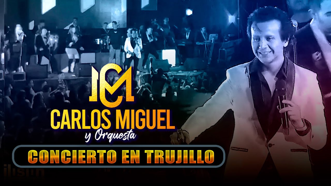 CARLOS MIGUEL - Concierto Completo | TRUJILLO