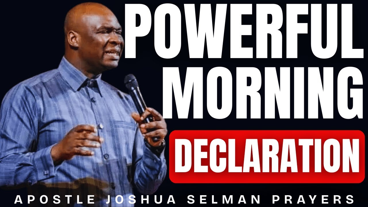 DECLARE THIS SCRIPTURES EVERY MORNING BEFORE GOING OUT WITH APOSTLE JOSHUA SELMAN