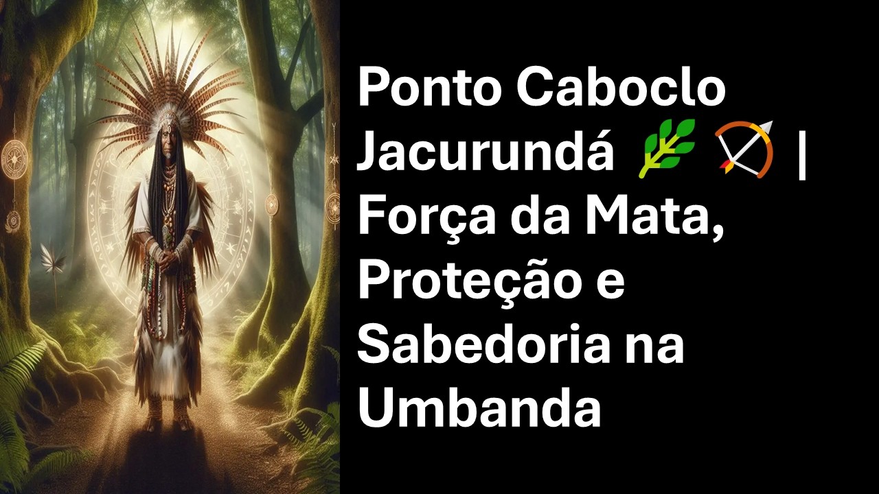 Ponto Caboclo Jacurundá 🌿🏹 | Força da Mata, Proteção e Sabedoria na Umbanda