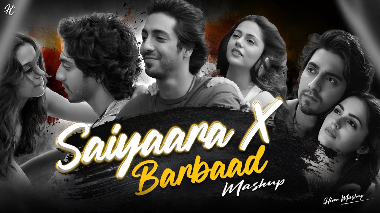 Saiyaara x Barbaad Mashup | Arijit Singh | Jubin Nautiyal | Soulful Saiyaara Mashup | Bollywood Lofi
