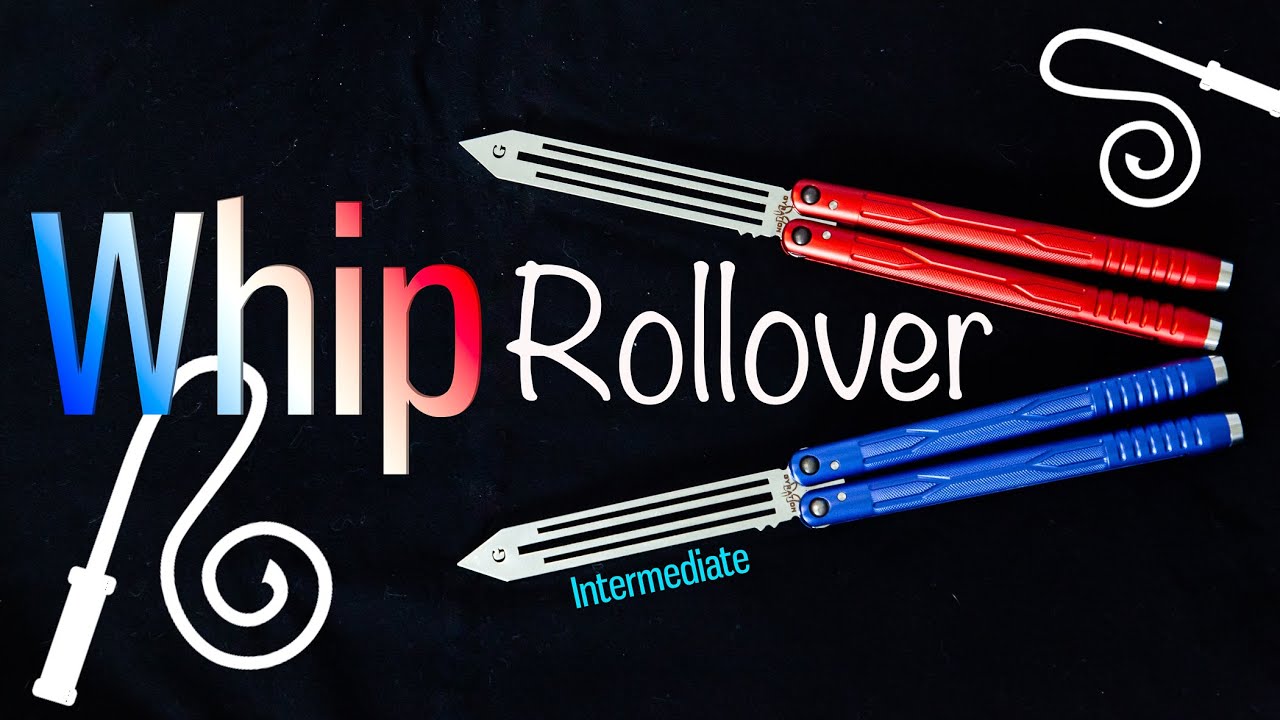 Whip Rollover (Intermediate)- Intermediate Butterfly Knife Tricks