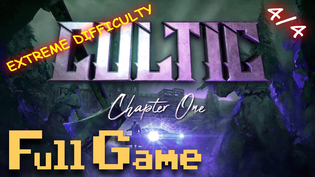 Chapter 1 - CULTIC  Extreme difficulty - FULL GAME  4/4