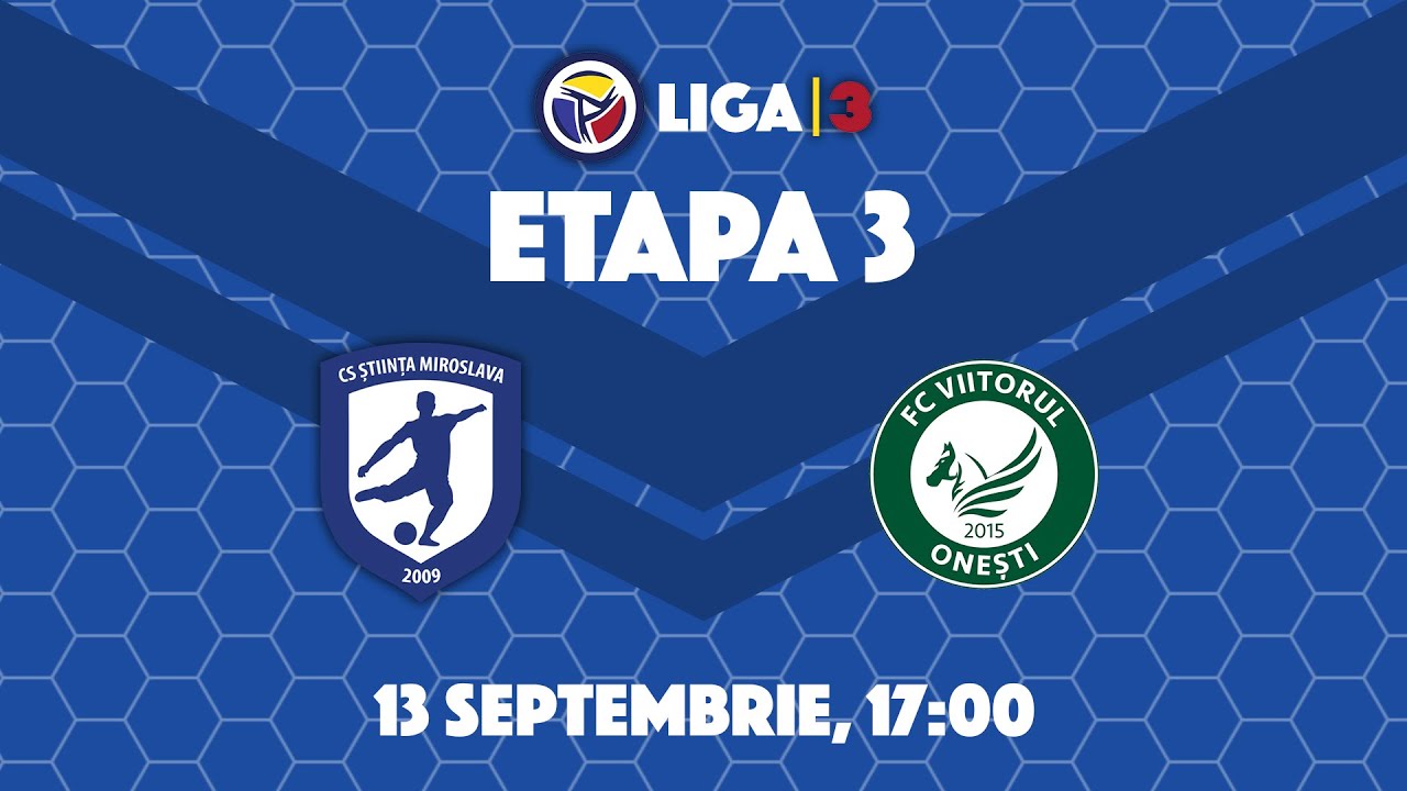 LIVE | Etapa 3 |  Stiinta Miroslava - Viitorul Onesti