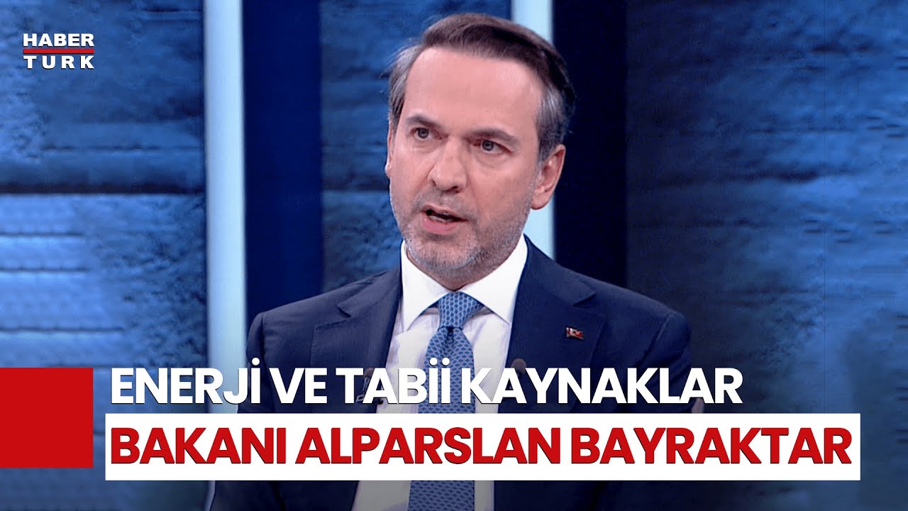 #CANLI - Enerji ve Tabii Kaynaklar Bakanı Alparslan Bayraktar Habertürk'te Soruları Yanıtlıyor