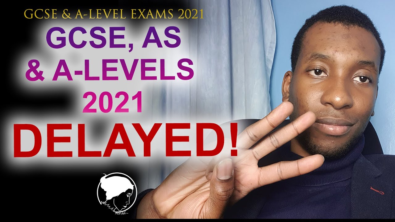 CONFIRMED: 2021 GCSE, AS & A-level exams delayed (For year 11, 12, & 13)