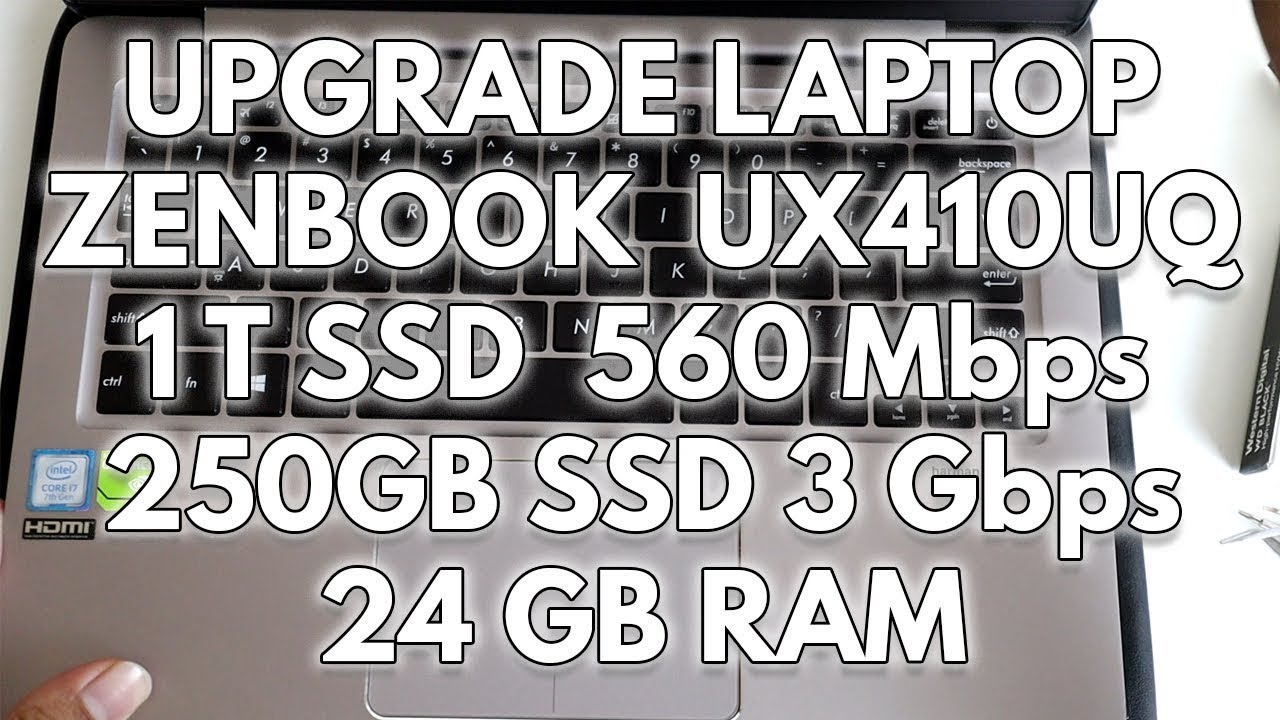 Upgrade Laptop Zenbook UX410UQ - 1 TB SSD,  250 GB SSD NWNe, RAM 24 GB...!!!