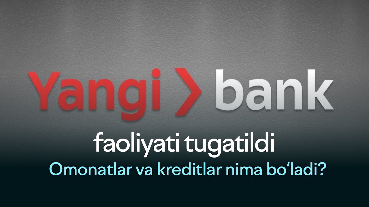 Yangi Bank yopildi. Omonat va kreditlar nima bo‘ladi?