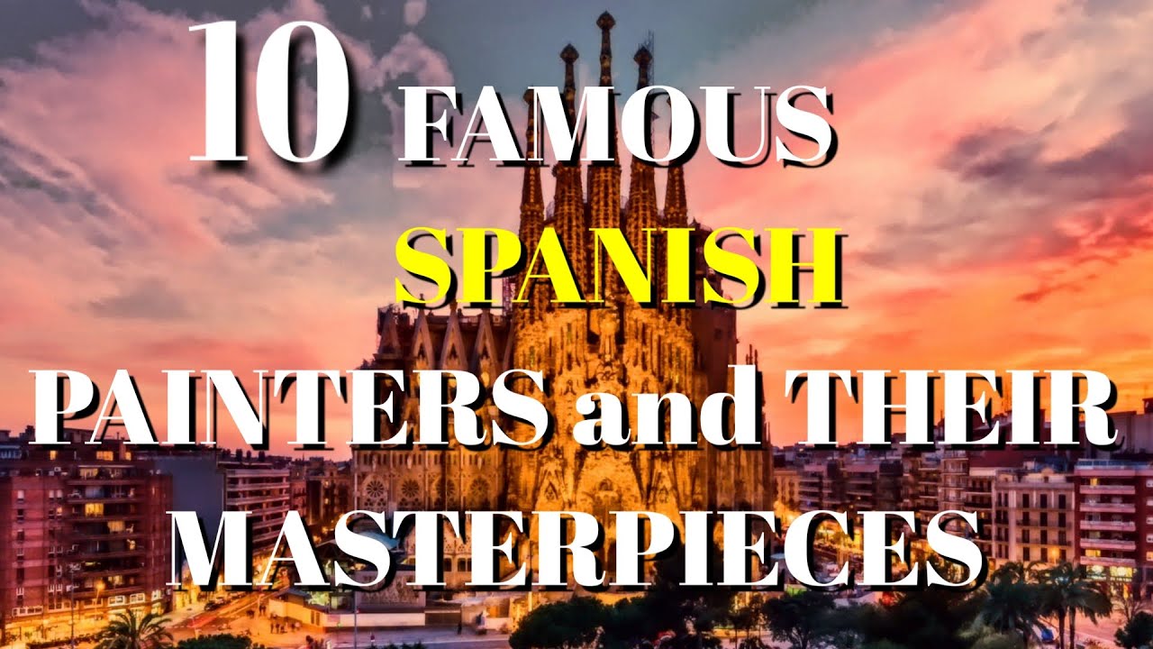 TOP 10 SPANISH PAINTERS AND THEIR MASTERPIECES