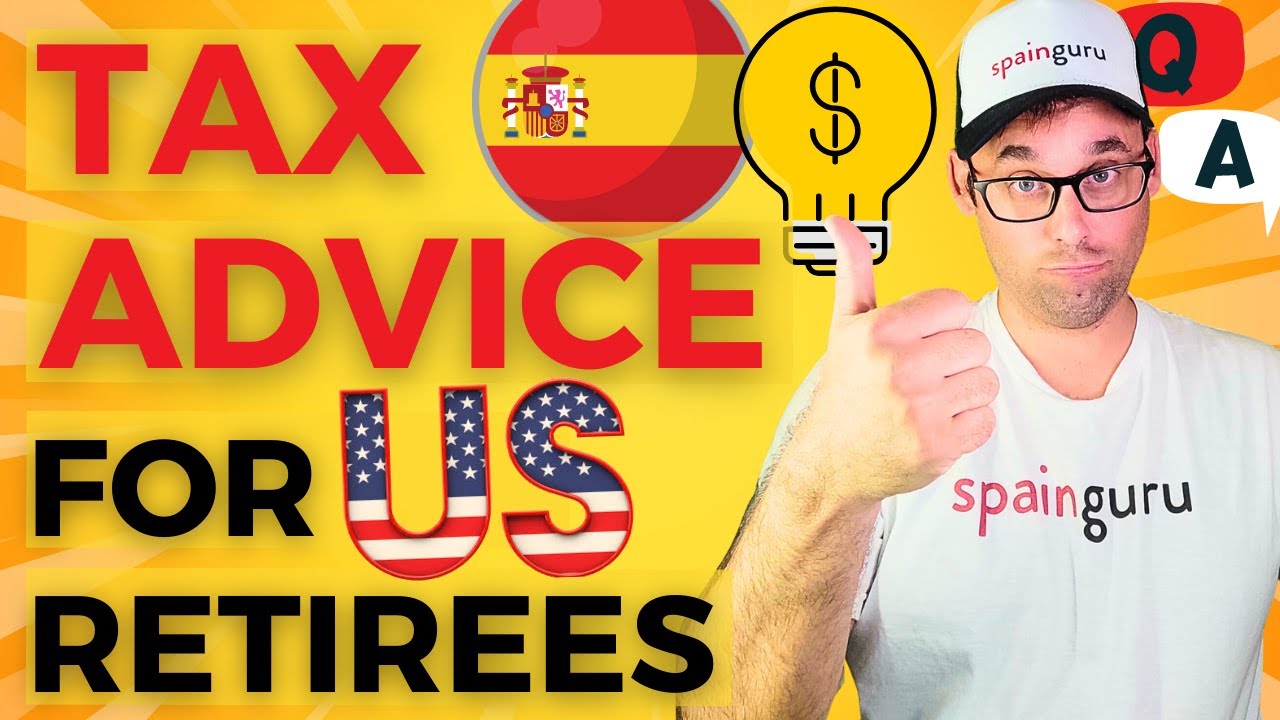 Tax advice for retired Americans planning to move to Spain