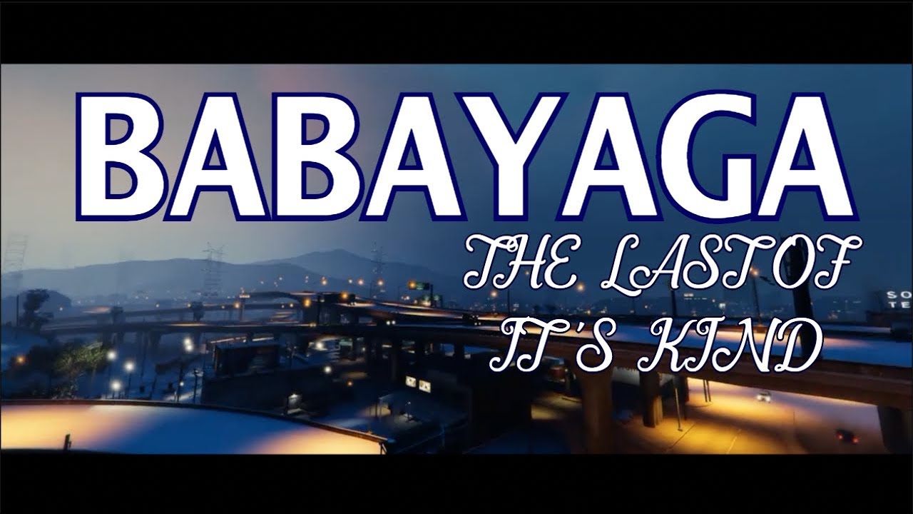 BABAYAGA: THE LAST OF IT'S KIND (SERIES FINALE) | GTA V SHORT FILM | CINEMATIC FILM