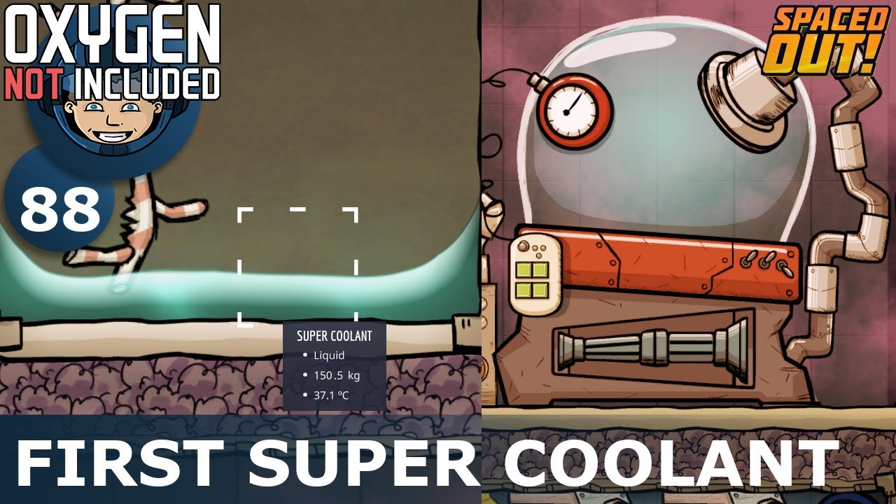 FIRST SUPER COOLANT - Spaced Out: Ep. #88 (Oxygen Not Included)