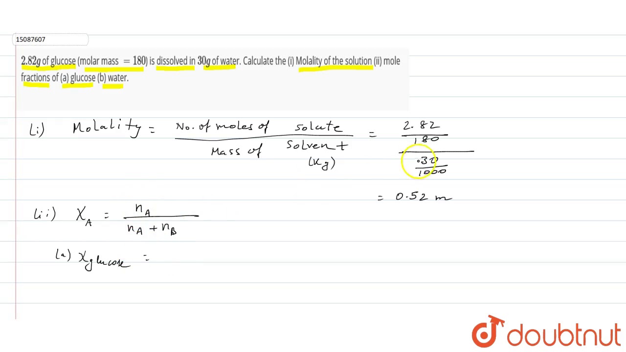 `2.82g` of glucose (molar mass `=180`) is dissolved in `30g` of water. Calculate the