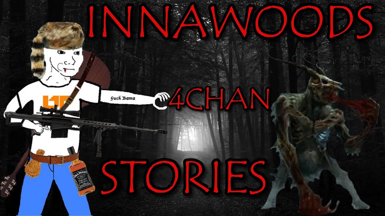 5 FRIGHTENING Innawoods Stories | 4Chan /x/ Greentext