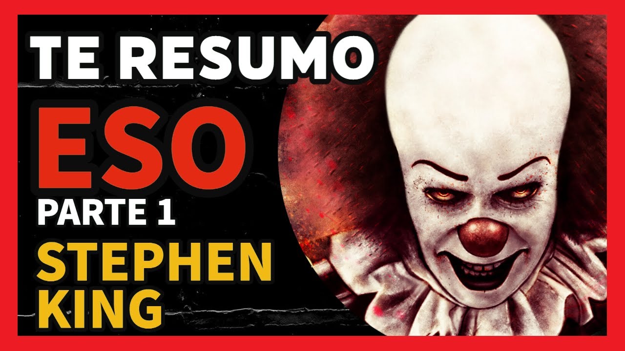 Te resumo Eso/IT de Stephen King  (Explicación del libro y origen) PARTE 1