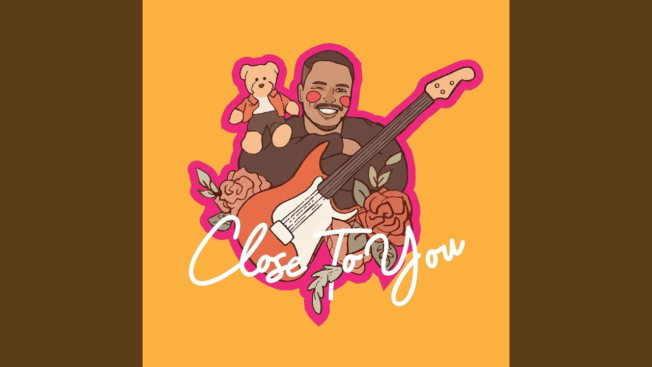 Close To You