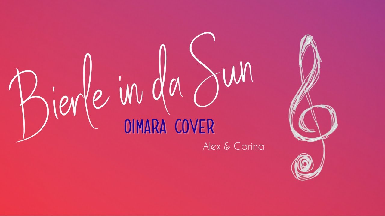 Bierle in da Sun - Oimara Cover // Alex & Carina