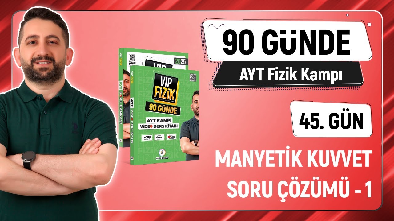 Manyetik Kuvvet Soru Çözümü -1 | 45.GÜN | 2025 AYT Fizik kampı