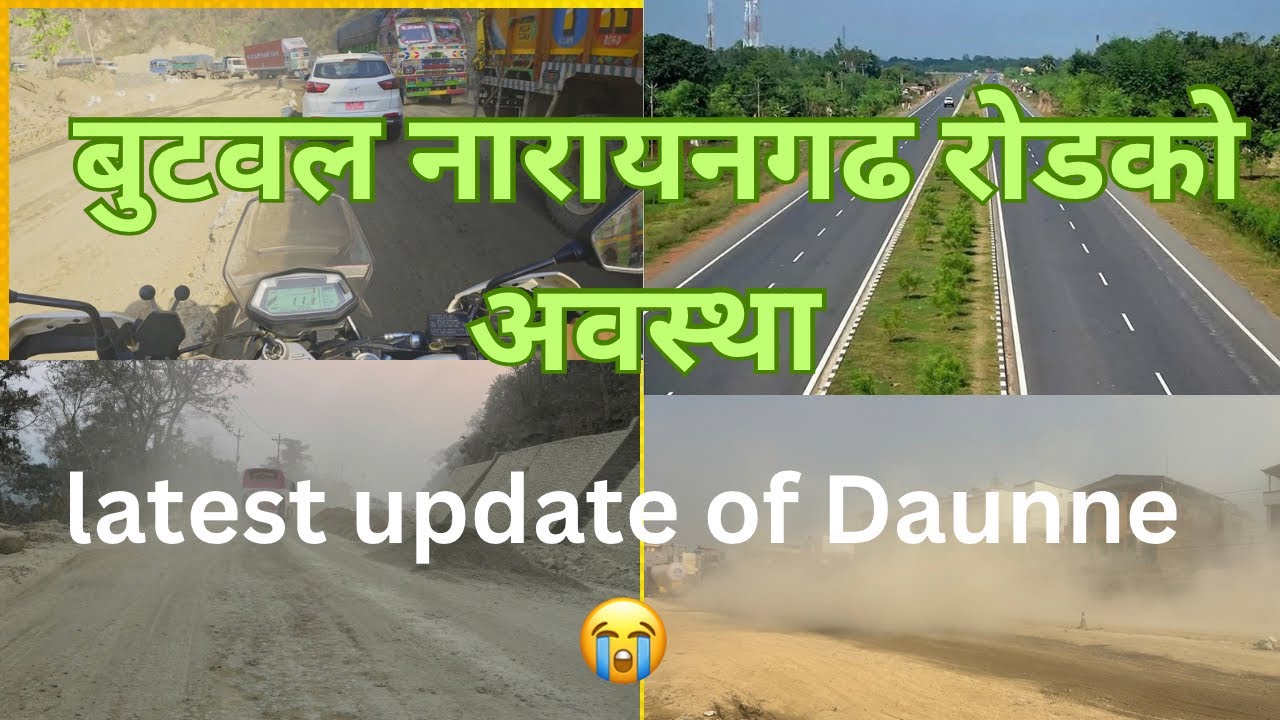 latest update of Daunne road || Butwal Narayangadh Road || Daunne road today