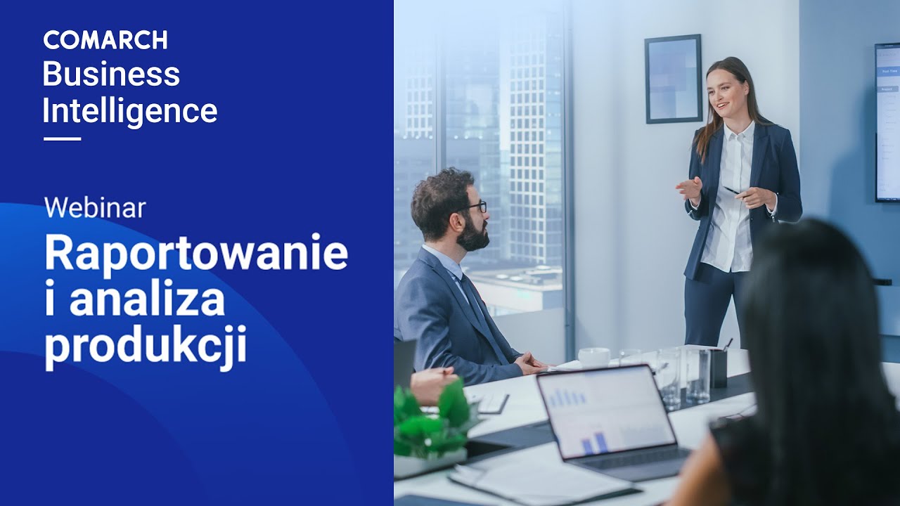 Raportowanie i analiza produkcji - webinar Comarch ERP