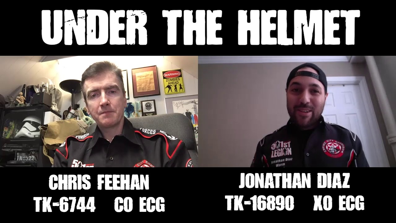 501st ECG - Under The Helmet - Eps1 - Chris Feehan (TK-6744) & Jonathan Diaz (TK-16890)