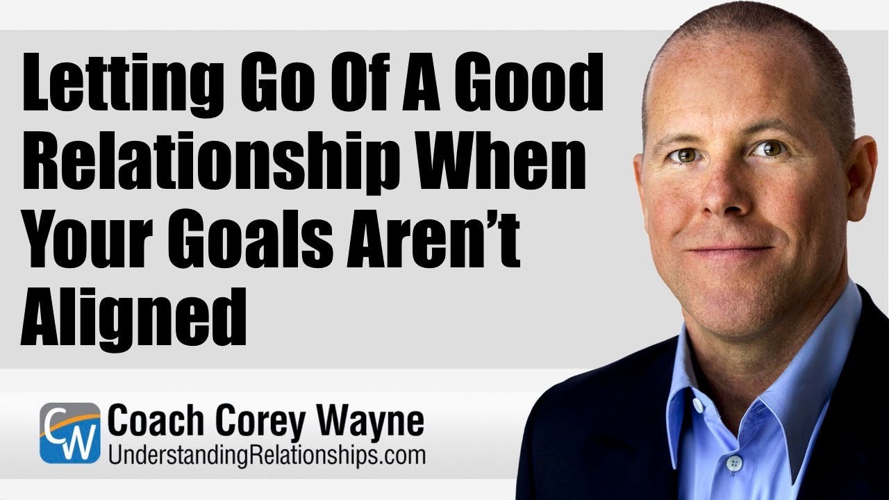Letting Go Of A Good Relationship When Your Goals Aren&rsquo;t Aligned