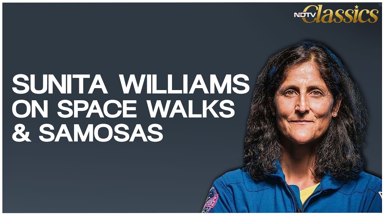 Sunita Williams Return To Earth | NDTV Classics: Sunita Williams' Love For Samosas, India Connection