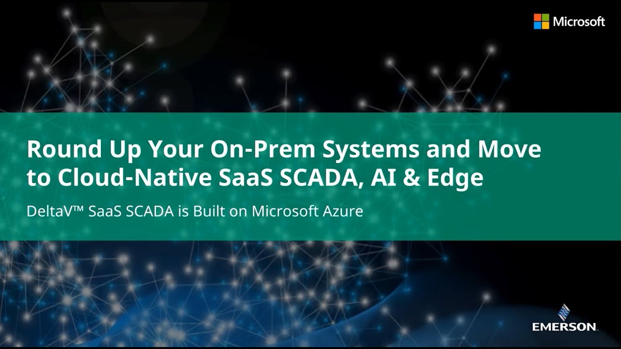 Round Up Your On Prem Systems and Move ​to Cloud Native SaaS SCADA, AI & Edge