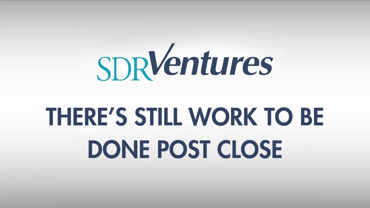 There's Still Work To Be Done Post-Close