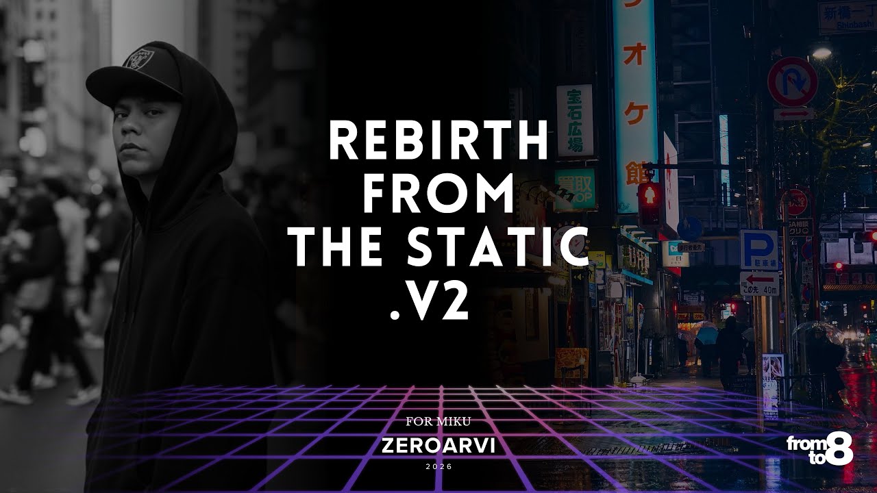 ZEROARVI - REBIRTH FROM THE STATIC. V2