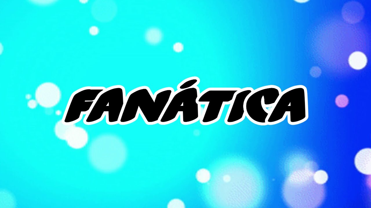 Fanática Letra | Adexe y Nau