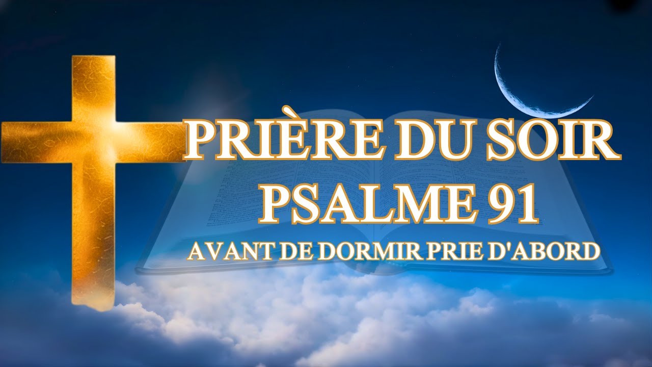 🙏 🌙 PRIÈRE DU SOIR PUISSANTE - PSAUME 91 | PROTECTION DIVINE ET PAIX PROFONDE AVANT DE DORMIR