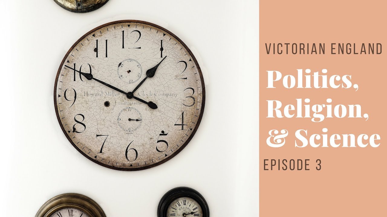 Victorian England: Politics, Religion, & Science